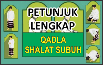 Petunjuk Lengkap Qadla Shalat Subuh Shalat Laduni Id