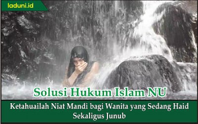 Ketahuilah Niat Mandi Bagi Wanita Yang Sedang Haid Sekaligus Junub Wanita Laduni Id