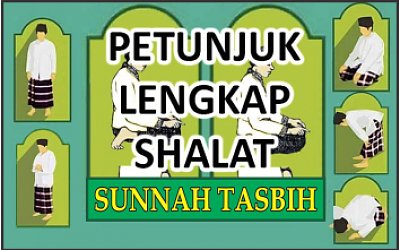 Petunjuk Dan Tata Cara Lengkap Sholat Tasbih Disertai Doa Dan Keutamaannya Shalat Laduni Layanan Digital Untuk Negeri